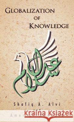 Globalization of Knowledge: Islam and Its Contributions Alvi, Shafiq A. 9781426975196 Trafford Publishing - książka