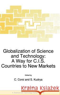 Globalization of Science and Technology: A Way for C.I.S. Countries to New Markets Carlos Corsi S. Kudrya C. Corsi 9780792351955 Kluwer Academic Publishers - książka