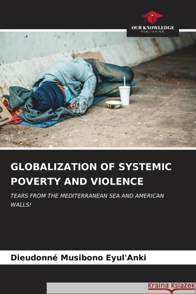 Globalization of Systemic Poverty and Violence Dieudonn? Musibon 9786206637349 Our Knowledge Publishing - książka