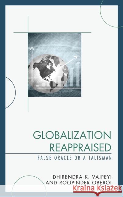 Globalization Reappraised: A Talisman or a False Oracle Vajpeyi, Dhirendra K. 9781498542661 Lexington Books - książka