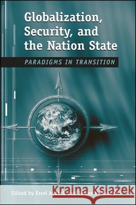 Globalization, Security, and the Nation State: Paradigms in Transition Ersel Aydinli James Rosenau 9780791464021 State University of New York Press - książka