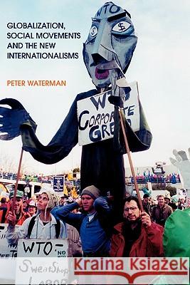 Globalization, Social Movements, and the New Internationalism Peter Waterman 9780826452207  - książka