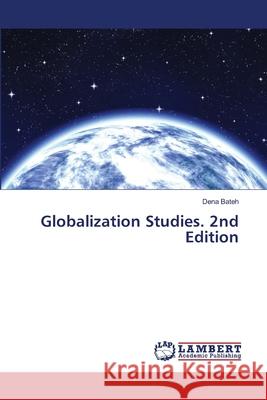 Globalization Studies. 2nd Edition Bateh, Dena 9786208470128 LAP Lambert Academic Publishing - książka