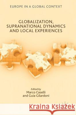 Globalization, Supranational Dynamics and Local Experiences Marco Caselli Guia Gilardoni 9783319640747 Palgrave MacMillan - książka