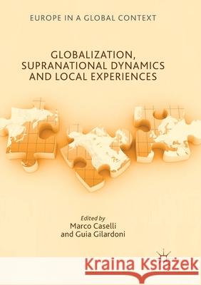 Globalization, Supranational Dynamics and Local Experiences Marco Caselli Guia Gilardoni 9783319877167 Palgrave MacMillan - książka