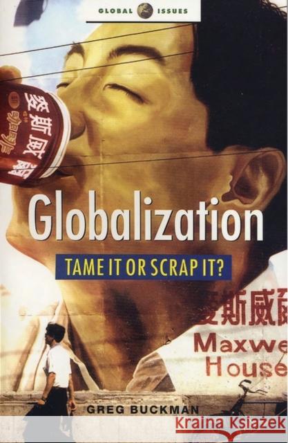 Globalization: Tame It or Scrap It? Buckman, Greg 9781842773819 Zed Books - książka