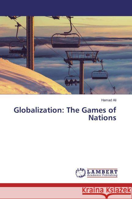 Globalization: The Games of Nations Ali, Hamad 9783659929502 LAP Lambert Academic Publishing - książka