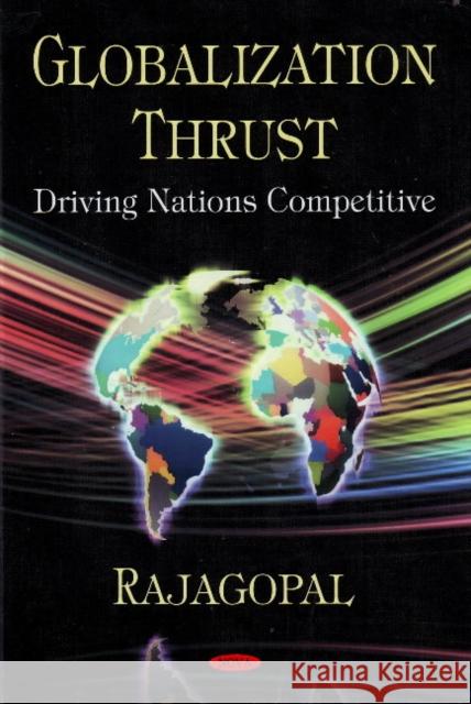 Globalization Thrust: Driving Nations Competitive Rajagopal, Ph.D. 9781604567120 Nova Science Publishers Inc - książka