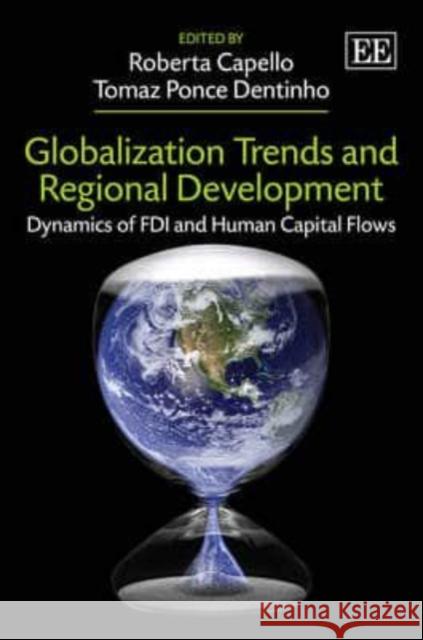 Globalization Trends and Regional Development: Dynamics of FDI and Human Capital Flows Roberta Capello Tomaz Ponce Dentinho  9781781003039 Edward Elgar Publishing Ltd - książka