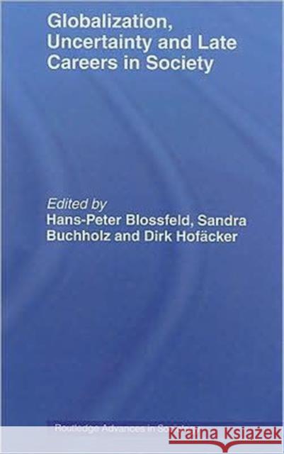 Globalization, Uncertainty and Late Careers in Society Blossfeld Hans- 9780415482080 Routledge - książka