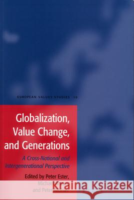 Globalization, Value Change, and Generations: A Cross-National and Intergenerational Perspective Peter Ester Michael Braun Peter Mohler 9789004151277 Brill Academic Publishers - książka