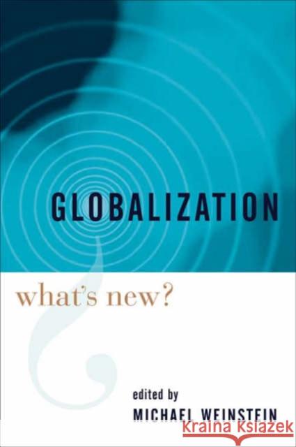 Globalization: What's New? Weinstein, Michael 9780231134583 Columbia University Press - książka