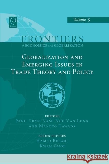 Globalizations and Emerging Issues in Trade Theory and Policy Hamid Beladi, Kwan Choi, Binh Tran-Nam, Ngo Van Long, Makoto Tawada 9781846639623 Emerald Publishing Limited - książka