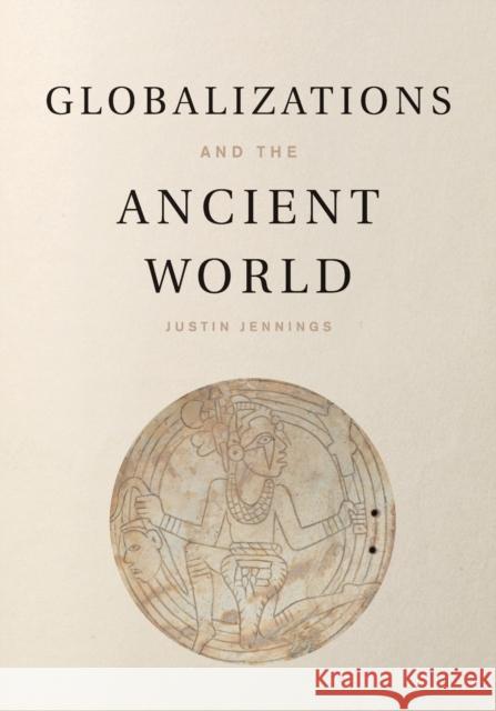 Globalizations and the Ancient World Justin Jennings 9781107652453 Cambridge University Press - książka