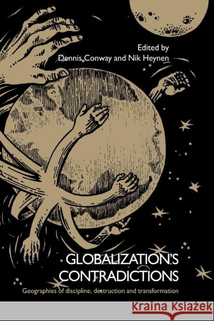 Globalization's Contradictions: Geographies of Discipline, Destruction and Transformation Dennis Conway Nik Heynen 9781138867215 Routledge - książka