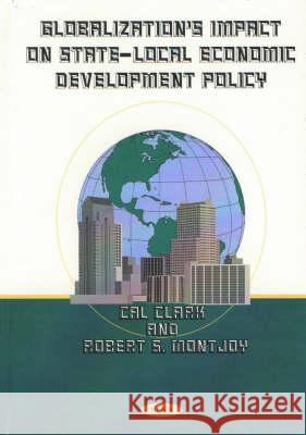 Globalization's Impact on State-Local Economic Development Policy Cal Clark, Robert S Montjoy 9781590330173 Nova Science Publishers Inc - książka