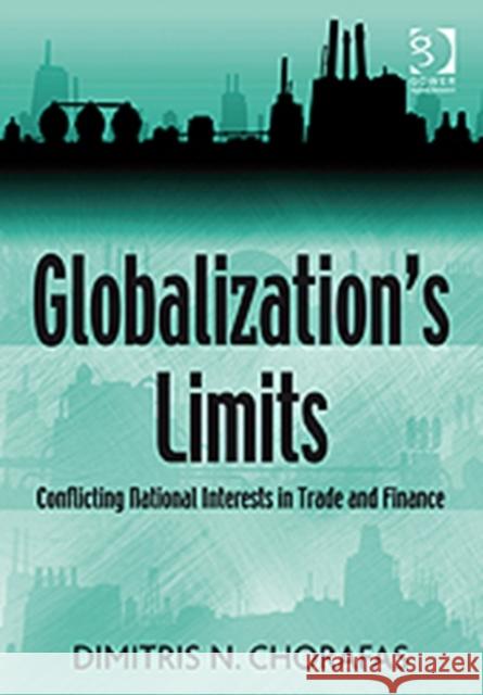 Globalization's Limits: Conflicting National Interests in Trade and Finance Chorafas, Dimitris N. 9780566088858 GOWER PUBLISHING LTD - książka