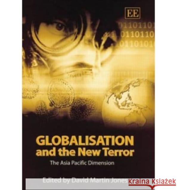 Globalizaton and the New Terror: The Asia Pacific Dimension  9781843764427 Edward Elgar Publishing Ltd - książka