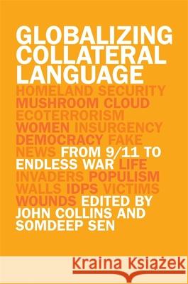 Globalizing Collateral Language: From 9/11 to Endless War Somdeep Sen John Collins Pouya Alimagham 9780820360539 University of Georgia Press - książka