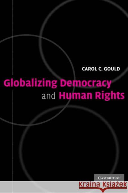 Globalizing Democracy and Human Rights Carol Gould 9780521833547 Cambridge University Press - książka