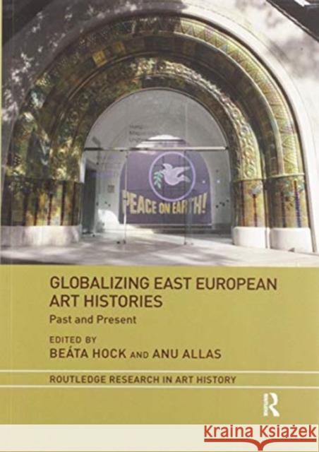 Globalizing East European Art Histories: Past and Present Be Hock Anu Allas 9780367516130 Routledge - książka