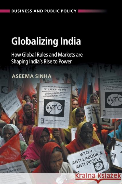 Globalizing India: How Global Rules and Markets Are Shaping India's Rise to Power Aseema Sinha 9781316502419 CAMBRIDGE UNIVERSITY PRESS - książka
