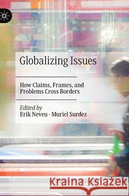 Globalizing Issues: How Claims, Frames, and Problems Cross Borders Neveu, Erik 9783030520434 Palgrave MacMillan - książka