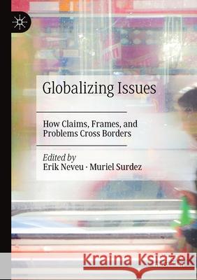 Globalizing Issues: How Claims, Frames, and Problems Cross Borders Neveu, Erik 9783030520465 Springer International Publishing - książka