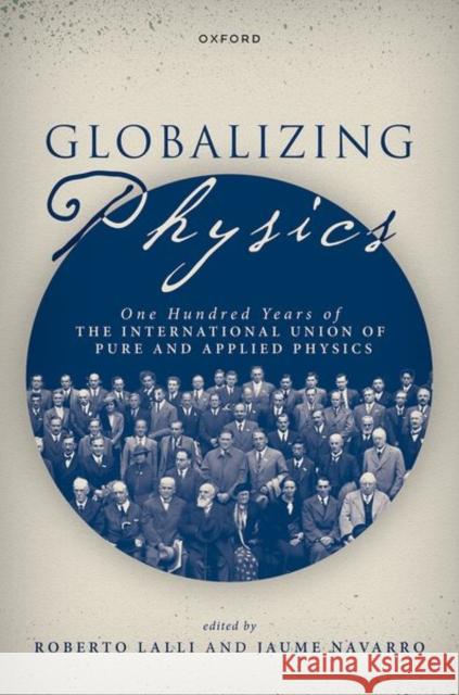 Globalizing Physics: One Hundred Years of the International Union of Pure and Applied Physics  9780198878681 Oxford University Press - książka