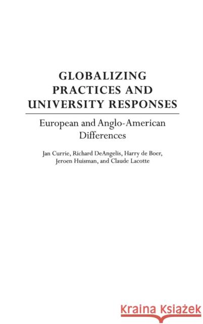 Globalizing Practices and University Responses: European and Anglo-American Differences Currie, Jan 9780897898683 Praeger Publishers - książka