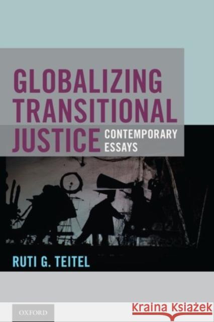 Globalizing Transitional Justice Ruti G. Teitel 9780190221379 Oxford University Press, USA - książka