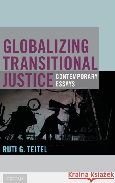 Globalizing Transitional Justice Ruti G. Teitel 9780195394948 Oxford University Press, USA - książka