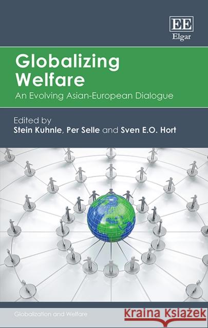 Globalizing Welfare: An Evolving Asian-European Dialogue Stein Kuhnle Per Selle Sven E.O. Hort 9781788975834 Edward Elgar Publishing Ltd - książka