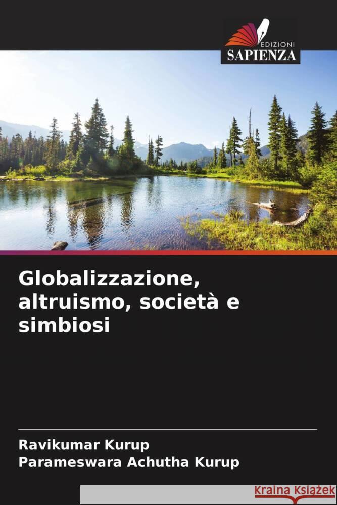 Globalizzazione, altruismo, società e simbiosi Kurup, Ravikumar, Achutha Kurup, Parameswara 9786205059692 Edizioni Sapienza - książka