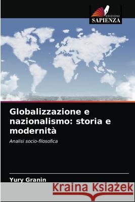 Globalizzazione e nazionalismo: storia e modernità Granin, Yury 9786203348125 Edizioni Sapienza - książka