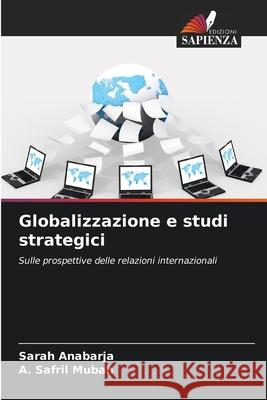 Globalizzazione e studi strategici Sarah Anabarja A. Safril Mubah 9786207773367 Edizioni Sapienza - książka