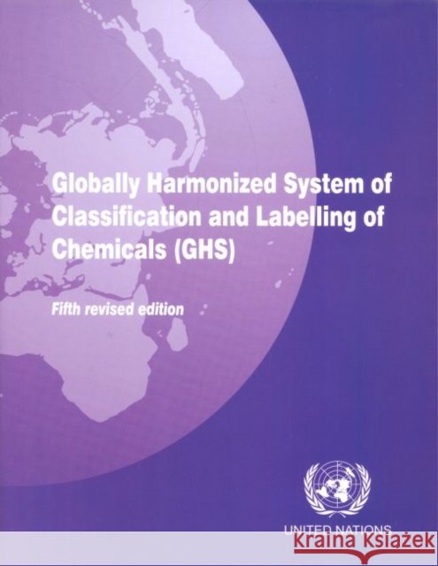 Globally Harmonized System of Classification and Labeling of Chemicals (Ghs) United Nations 9789211170672 United Nations - książka