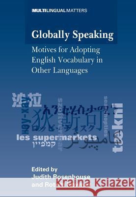 Globally Speaking: Motives for Adopting English Vocabulary in Other Languages Rosenhouse, Judith 9781847690517 MULTILINGUAL MATTERS LTD - książka