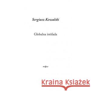 Globalna intifada KOWALSKI SERGIUSZ 9788378666493 AUSTERIA - książka