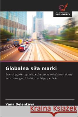 Globalna sila marki Belenkaya, Yana 9786208753443 Wydawnictwo Nasza Wiedza - książka