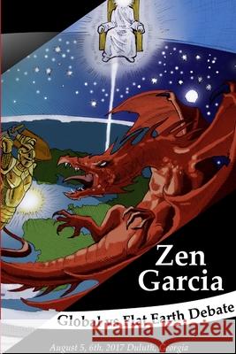 Globe Vs. Flat Earth Debate Zen Garcia 9780359165759 Lulu.com - książka