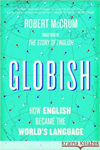 Globish : How English Became the World's Language Robert McCrum 9780393339772 W. W. Norton & Company - książka