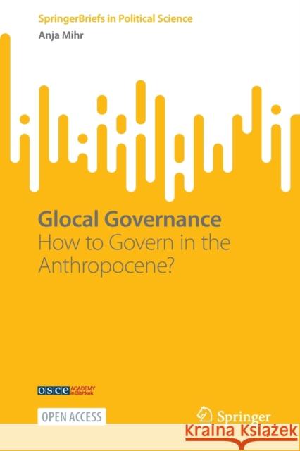 Glocal Governance: How to Govern in the Anthropocene? Mihr, Anja 9783031021077 Springer International Publishing - książka