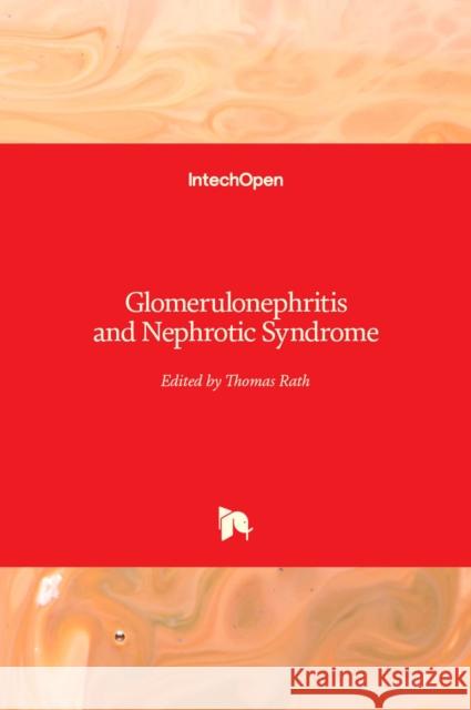 Glomerulonephritis and Nephrotic Syndrome Thomas Rath 9781789843132 Intechopen - książka