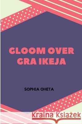 Gloom over GRA Ikeja Oheta Sophia 9788333023781 OS Pub - książka