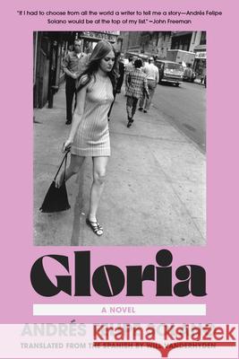 Gloria Andr?s Felipe Solano Will Vanderhyden 9781640097643 Counterpoint LLC - książka