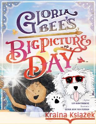 Gloria Bee\'s Big Picture Day Lin Hawthorne Leigh Ann Va 9781960492029 Three Plus One Publishing - książka