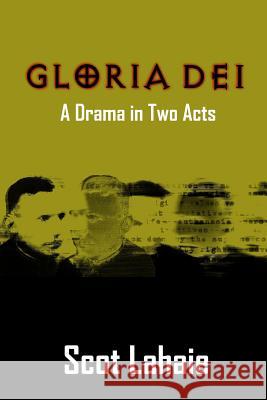 Gloria Dei: A Drama in Two Acts Scot Lahaie 9781312127319 Lulu.com - książka