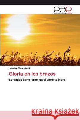 Gloria en los brazos Chakrabarti, Kaustav 9786200388506 Editorial Académica Española - książka