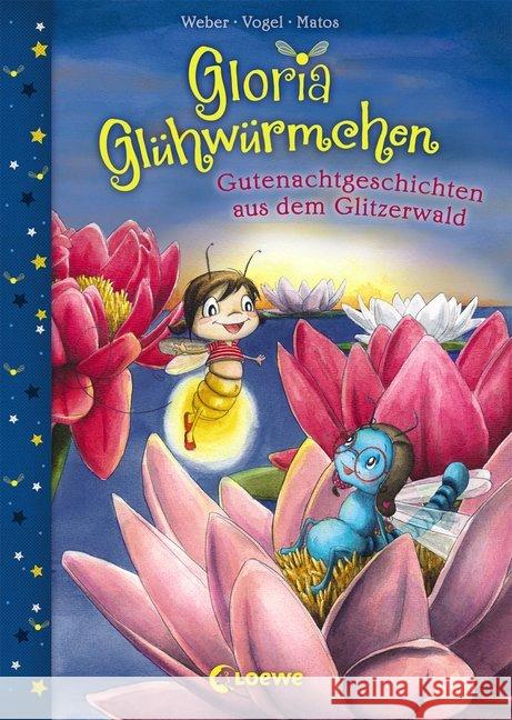 Gloria Glühwürmchen - Gutenachtgeschichten aus dem Glitzerwald Weber, Susanne; Vogel, Kirsten 9783785584774 Loewe Verlag - książka